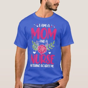 Ich bin eine Mutter und eine Krankenschwester, nic T-Shirt