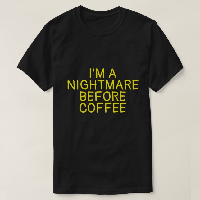 ICH BIN EINE NACHT VOR KAFFEE-T - Shirt (Design vorne)