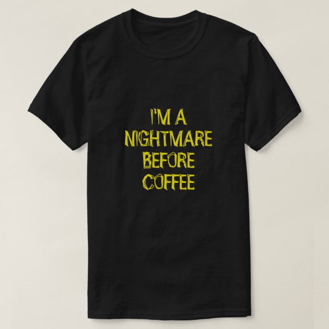 ICH BIN EINE NACHT VOR KAFFEE-T - Shirt (Design vorne)