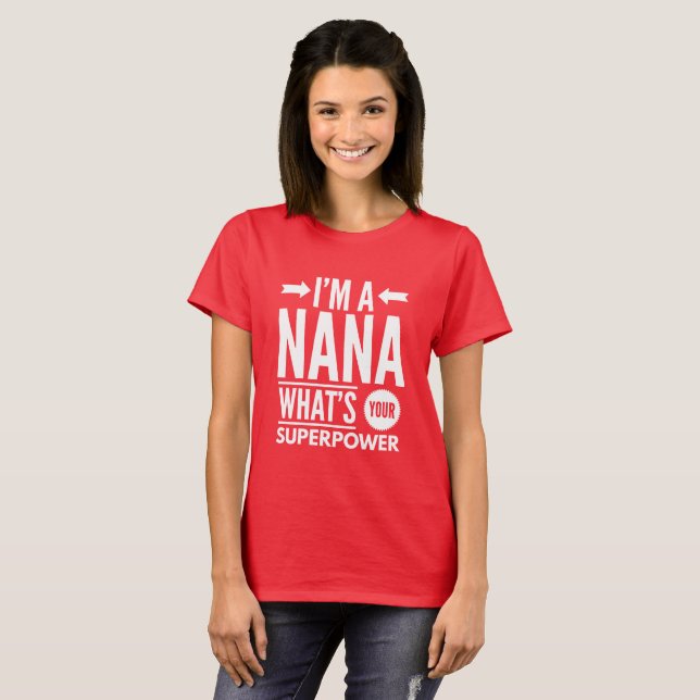 Ich bin eine Nana, was Ihre Supermacht ist? T-Shirt (Vorne ganz)