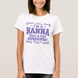 Ich bin eine Nanna, was ist deine Supermacht T-Shirt