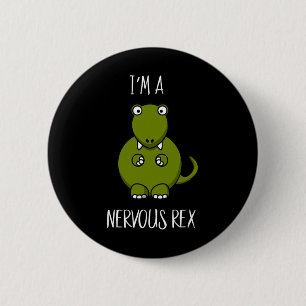 Ich bin eine Nervous Rex Comedy Angst Dinosaurier  Button