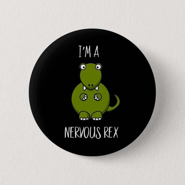 Ich bin eine Nervous Rex Comedy Angst Dinosaurier  Button (Vorderseite)