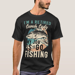 Ich bin eine pensionierte Mittagessen-Lady, mein J T-Shirt