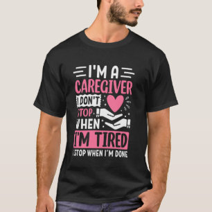 Ich bin eine Pflegekraft, ich höre nicht auf, wenn T-Shirt