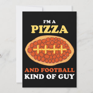 Ich bin eine Pizza und Football-Art Typ Funny Spor Einladung