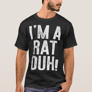Ich bin eine Ratte, duh Kostüm T-Shirt
