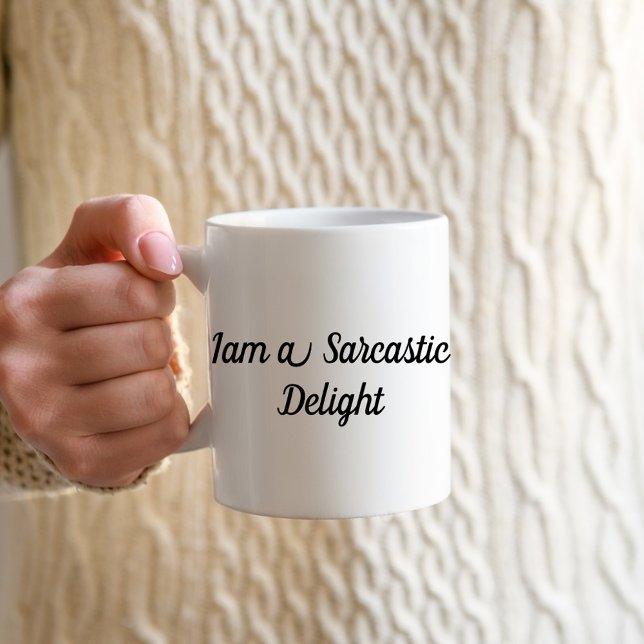 Ich bin eine Sarcastic Delight Funny Coffee Tasse (Von Creator hochgeladen)