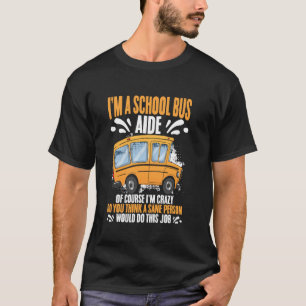 Ich bin eine Schulbushelferin, natürlich bin ich v T-Shirt