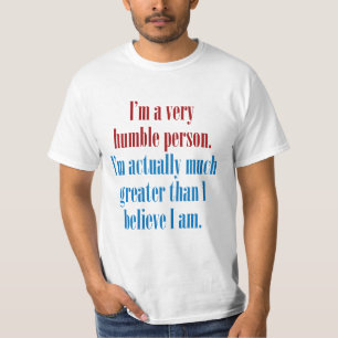Ich bin eine sehr bescheidene Person T-Shirt