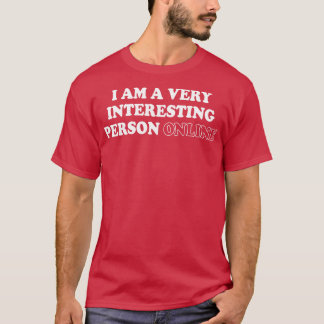 Ich bin eine sehr interessante Person online T-Shirt