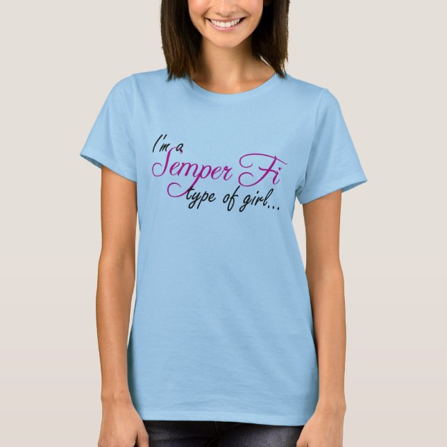 Ich bin eine Semper FI-Art Mädchen… T-Shirt (Vorderseite)