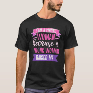 Ich bin eine starke Frau, weil eine starke Frau au T-Shirt