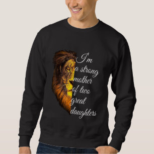 Ich bin eine starke Mutter zweier großer Töchter Sweatshirt
