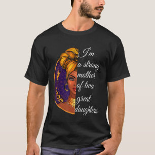 Ich bin eine starke Mutter zweier großer Töchter T-Shirt