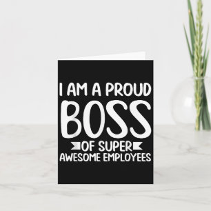 Ich bin eine stolze Boss Funny Clothes Geschenkmot Karte