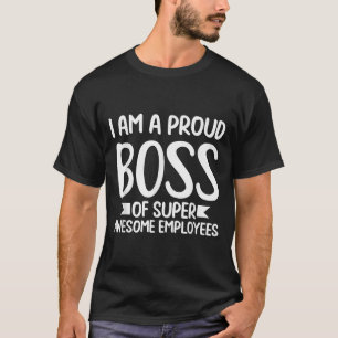 Ich bin eine stolze Boss Funny Clothes Geschenkmot T-Shirt