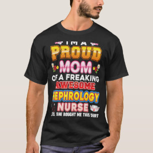 Ich bin eine stolze Mama der Nephrologie Nurse Fre T-Shirt