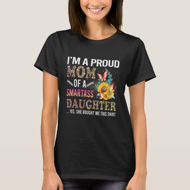 Ich bin eine stolze Mutter einer Klugscheißer-Toch T-Shirt (Vorderseite)