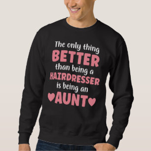 Ich bin eine Tante und Friseurin und sonnige Tante Sweatshirt