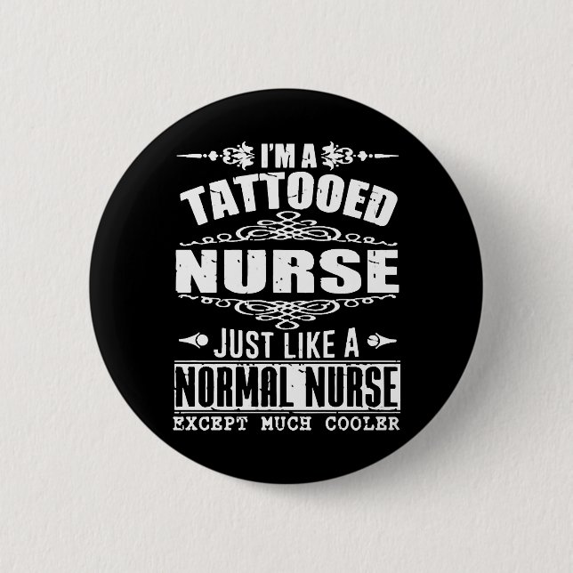 Ich bin eine tätowierte Krankenschwester, genau wi Button (Vorderseite)