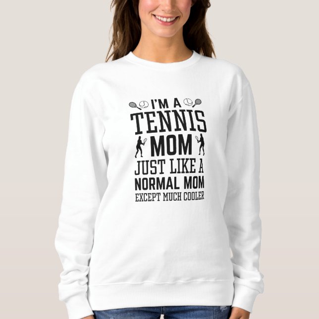 Ich bin eine Tennis-Mama Sweatshirt (Vorderseite)