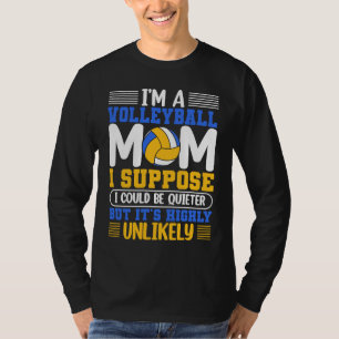 Ich bin eine Volleyball-Mutter, ich nehme an, ich  T-Shirt