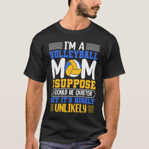 Ich bin eine Volleyball-Mutter, ich nehme an, ich T-Shirt