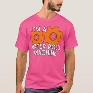 Ich bin eine Wasser-Polo-Maschine T-Shirt
