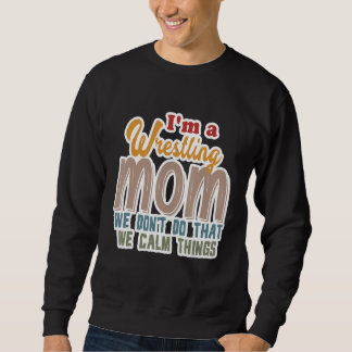 Ich bin eine Wrestling-Mama, die wir nicht so ruhi Sweatshirt