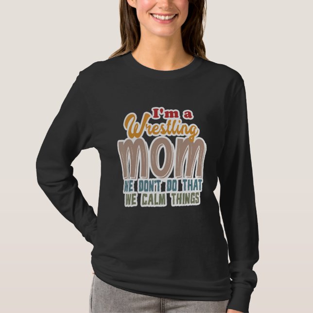 Ich bin eine Wrestling-Mama, die wir nicht so ruhi T-Shirt (Vorderseite)