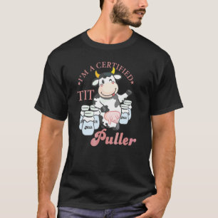 Ich bin eine zertifizierte Euter Zieher Kuh für Mä T-Shirt