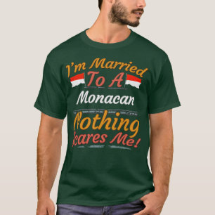 Ich bin einem Monacan Verheiratet, nichts bringt m T-Shirt