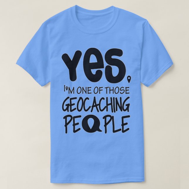 Ich bin einer dieser Geocaching-Leute T-Shirt (Design vorne)