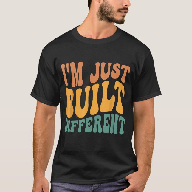 Ich bin einfach anders gebaut T-Shirt (Vorderseite)