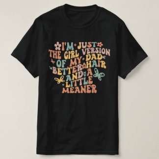 Ich bin einfach das Mädchen Version meines Vaters, T-Shirt