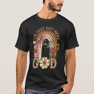 Ich bin einfach hier draußen und vertraue Gott Nie T-Shirt