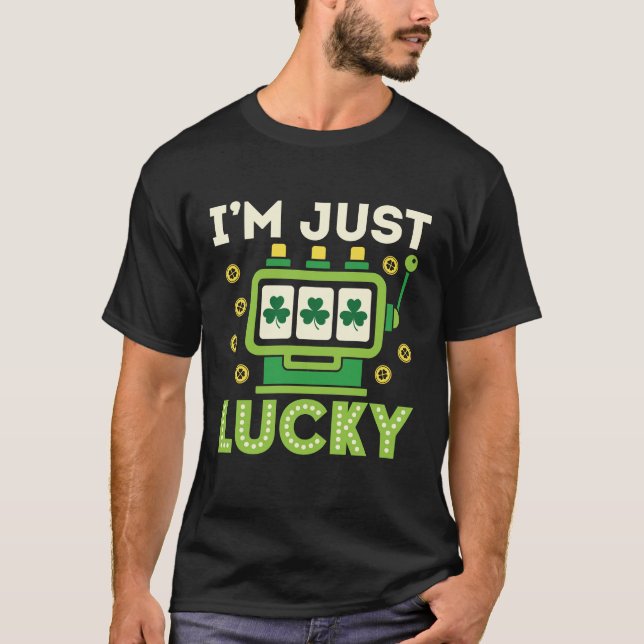 Ich bin einfach nur Glück St Patricks Day Slots Ca T-Shirt (Vorderseite)