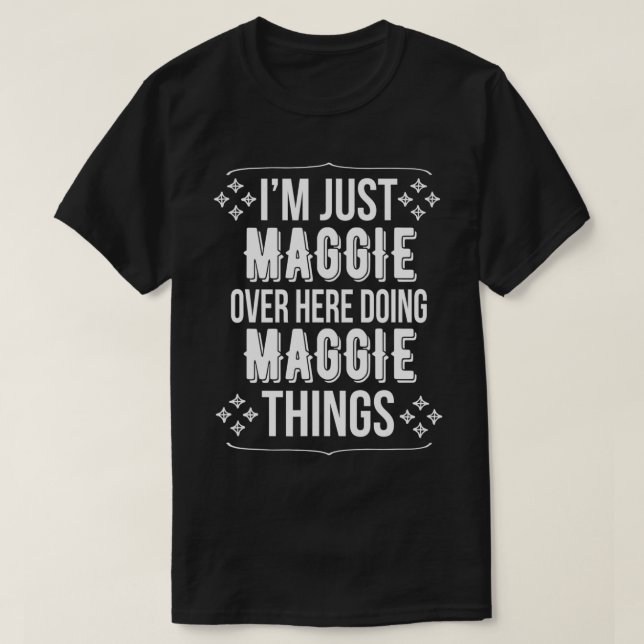 Ich bin einfach nur Maggie hier drüben, der Maggie T-Shirt (Design vorne)