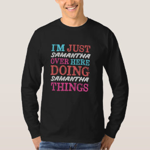 Ich bin einfach nur Samantha hier und mache Samant T-Shirt