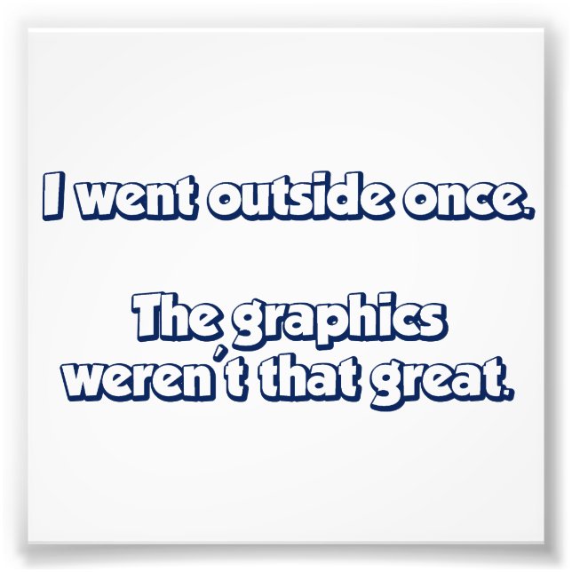 Ich bin einmal draußen gegangen. Grafik war nicht  Fotodruck (Vorne)