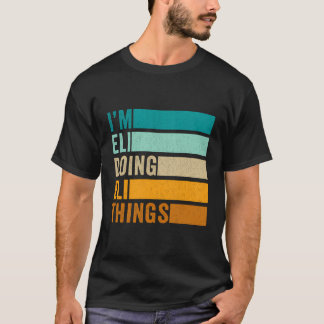 Ich bin Eli und mache Eli Dinge - lustiger Vorname T-Shirt