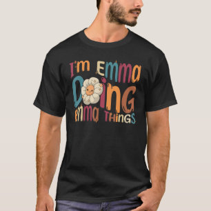 Ich bin Emma Doing Emma Dinge Groovy Retro Emma T-Shirt