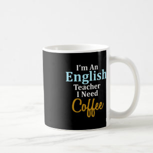 Ich bin Englischlehrerin, die ich für Kaffee-Spaß- Kaffeetasse