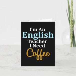 Ich bin Englischlehrerin, die ich für Kaffee-Spaß- Karte