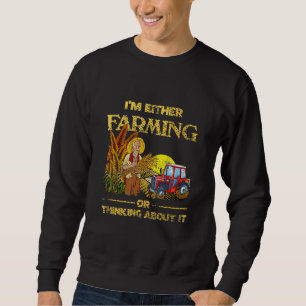 Ich bin entweder landwirtschaftlich oder denke dar sweatshirt