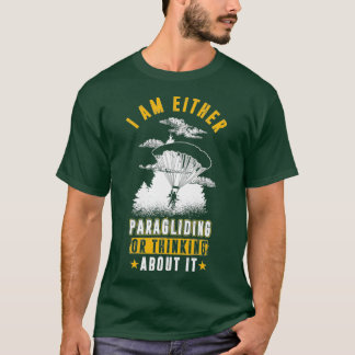 Ich bin entweder Paragleiten oder darüber nachdenk T-Shirt