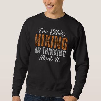 Ich bin entweder wandern oder darüber nachdenken O Sweatshirt