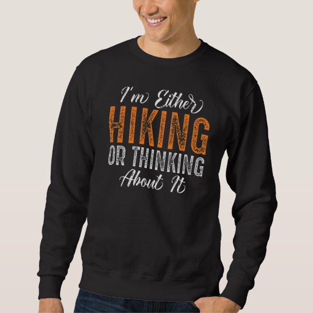 Ich bin entweder wandern oder darüber nachdenken O Sweatshirt (Vorderseite)