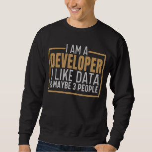 Ich bin Entwickler von Computercoding Science-Entw Sweatshirt